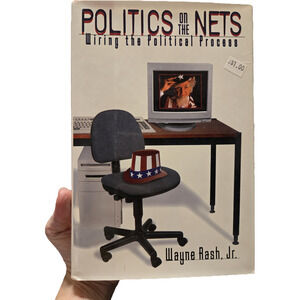 Politics on the Nets: Wiring the Political Process (Signed First Edition)